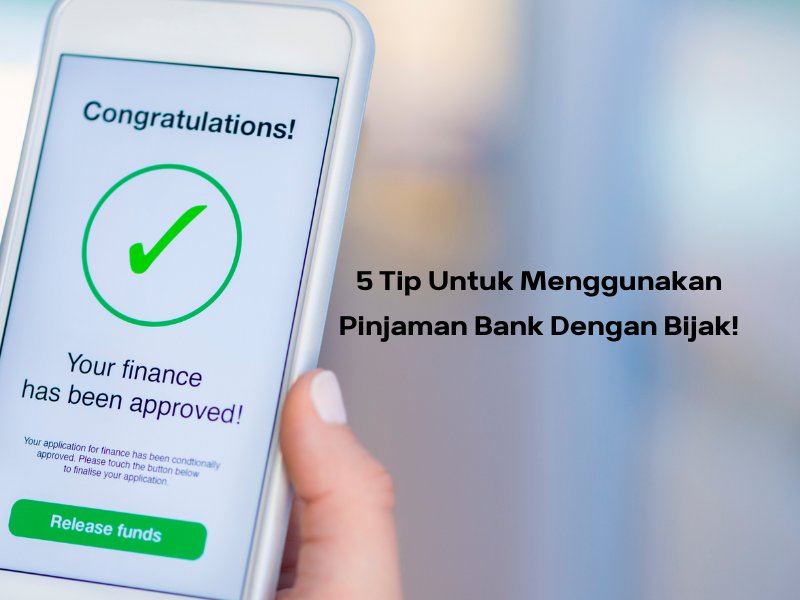 5 Tip Untuk Menggunakan Pinjaman Bank Dengan Bijak