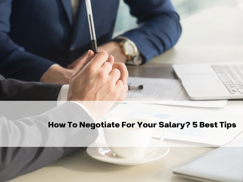 How To Negotiate For Your Salary 5 Best Tips