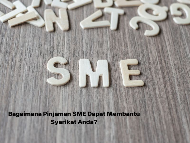 Bagaimana Pinjaman SME Dapat Membantu Syarikat Anda